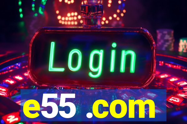 e55 .com