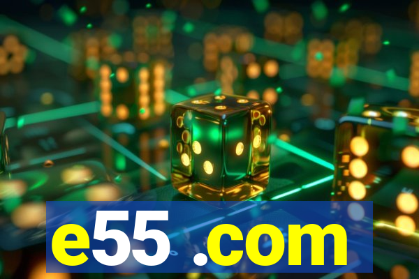 e55 .com