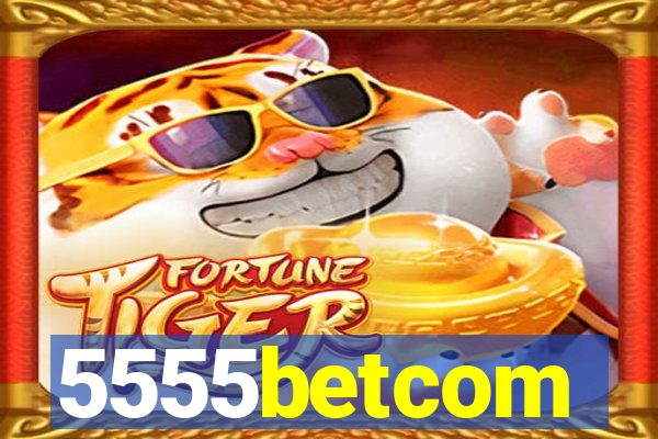 5555betcom