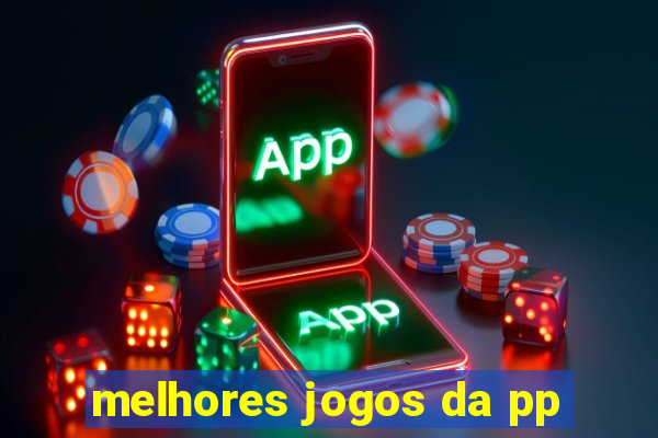 melhores jogos da pp