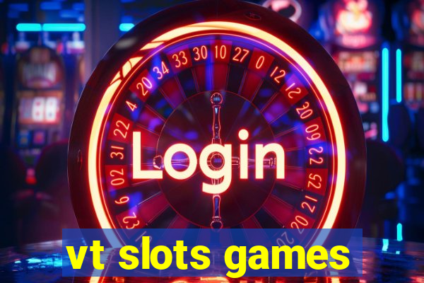 vt slots games