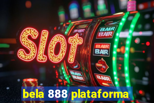 bela 888 plataforma