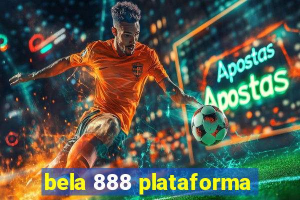 bela 888 plataforma