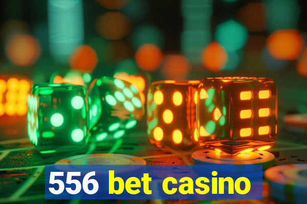 556 bet casino