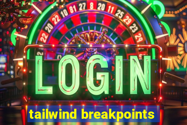tailwind breakpoints