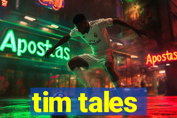 tim tales