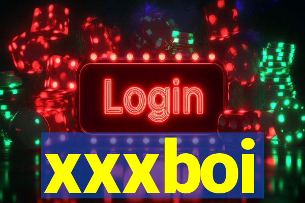 xxxboi