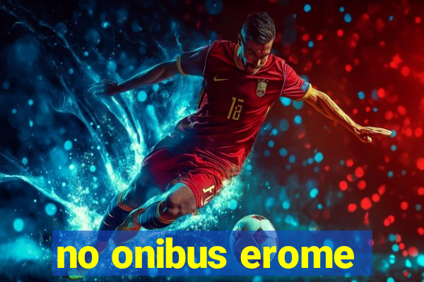 no onibus erome