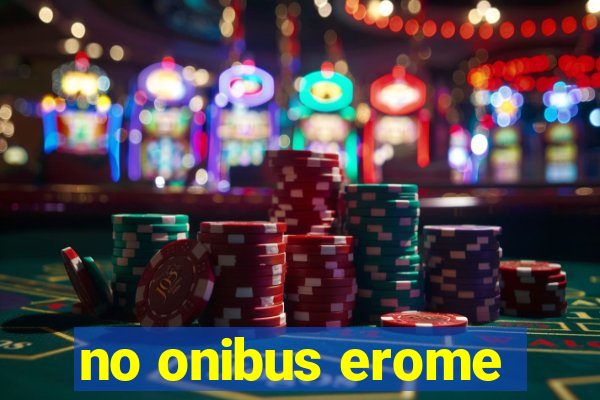 no onibus erome