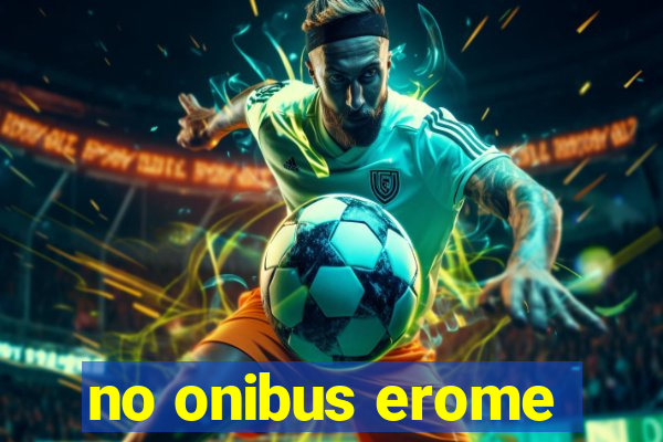no onibus erome