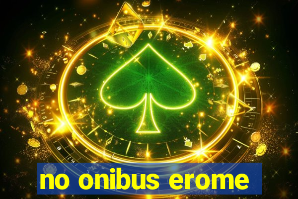 no onibus erome