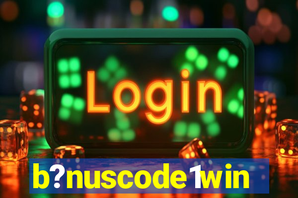 b?nuscode1win