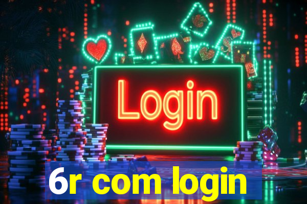 6r com login