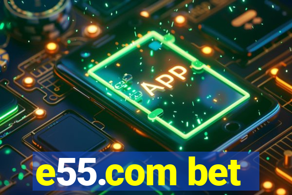 e55.com bet