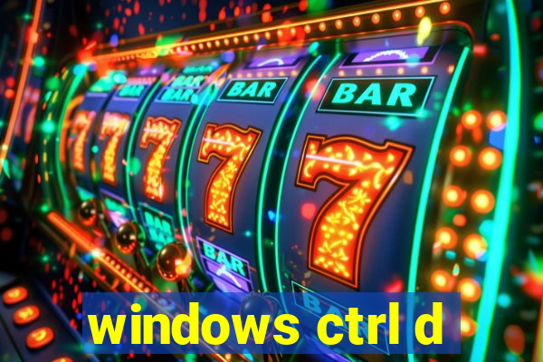 windows ctrl d