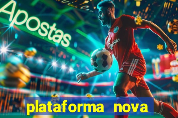plataforma nova pagando muito