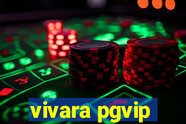 vivara pgvip