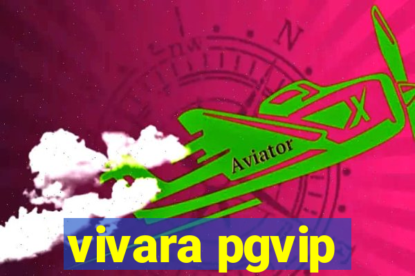 vivara pgvip