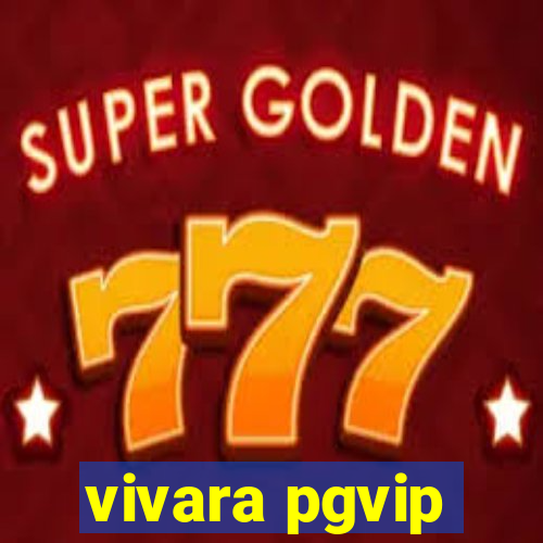 vivara pgvip