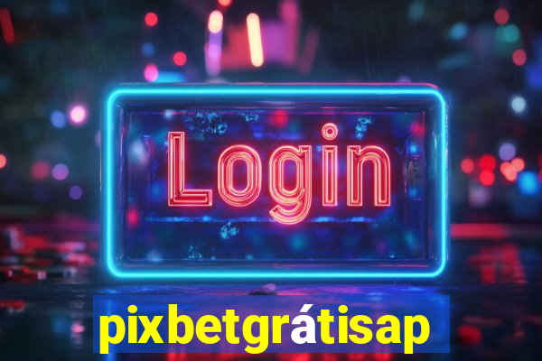 pixbetgrátisapp