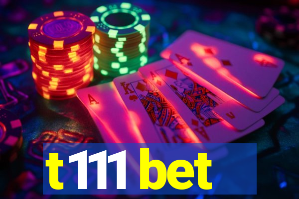 t111 bet