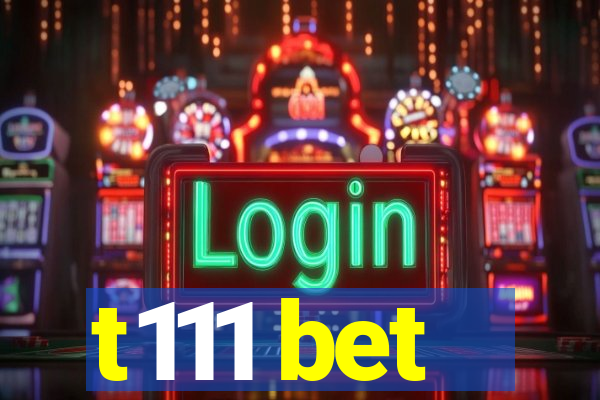 t111 bet