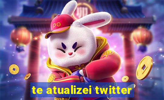 te atualizei twitter