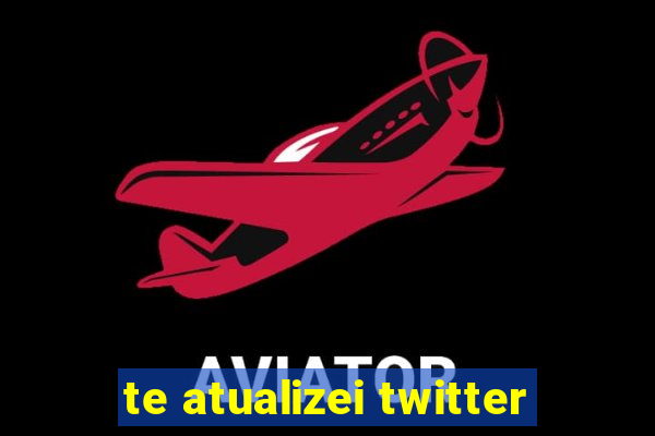 te atualizei twitter