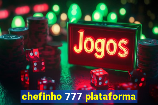chefinho 777 plataforma
