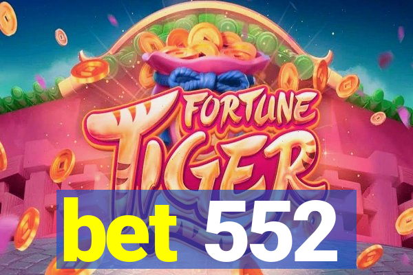 bet 552