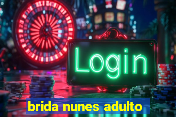 brida nunes adulto