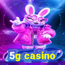 5g casino