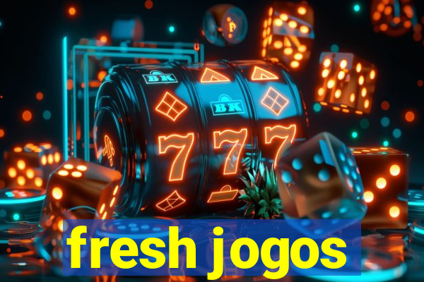 fresh jogos