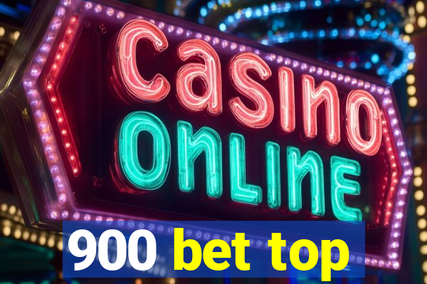 900 bet top