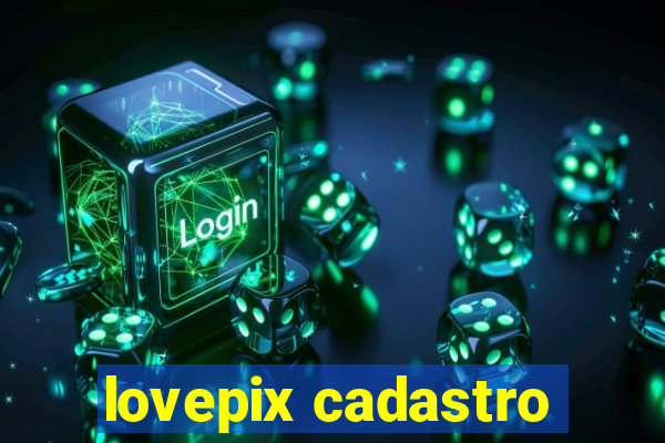 lovepix cadastro