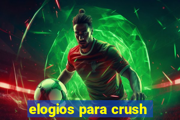 elogios para crush