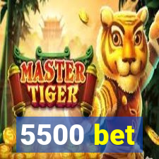 5500 bet