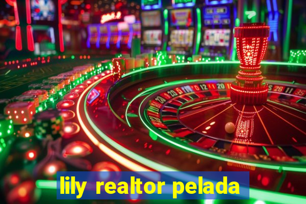 lily realtor pelada