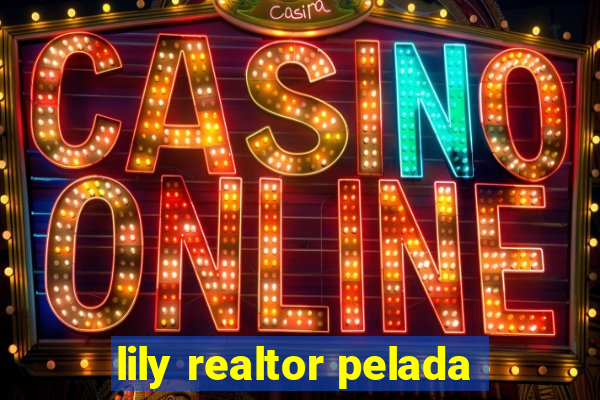 lily realtor pelada