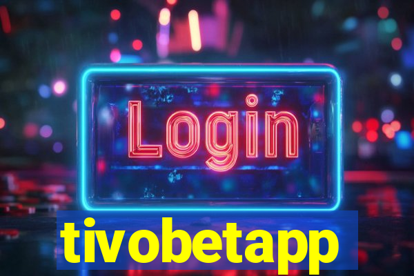 tivobetapp