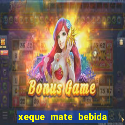 xeque mate bebida tabela nutricional