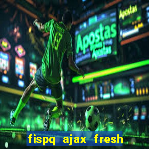 fispq ajax fresh limpeza profunda