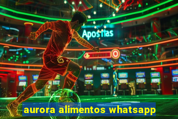 aurora alimentos whatsapp
