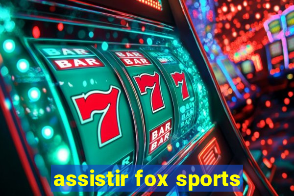 assistir fox sports