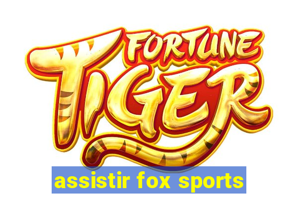 assistir fox sports