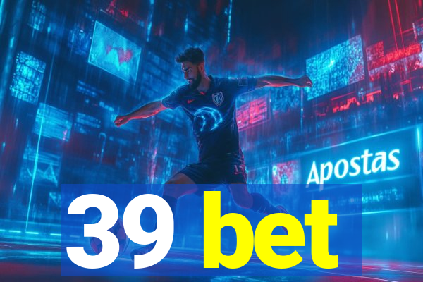 39 bet