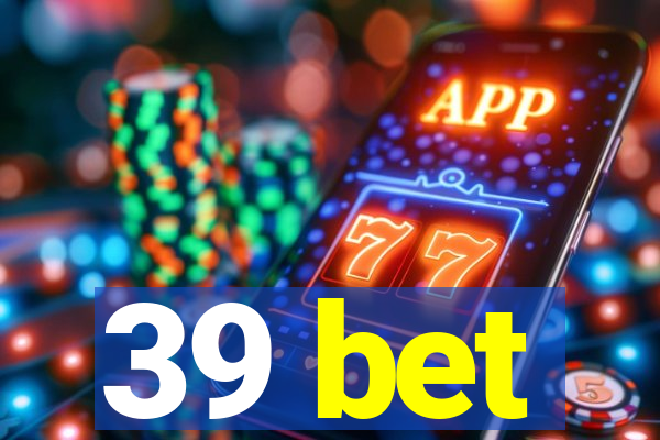 39 bet