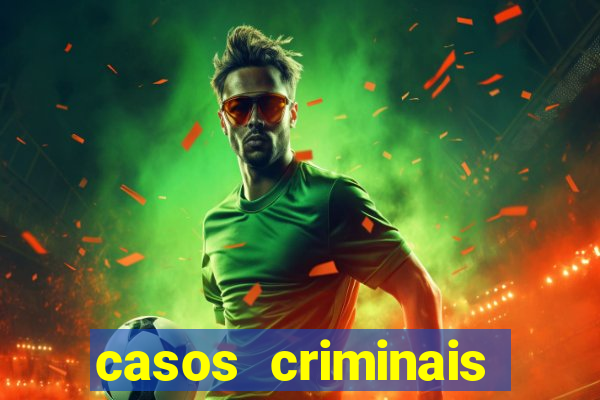 casos criminais para resolver