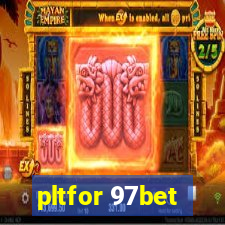 pltfor 97bet