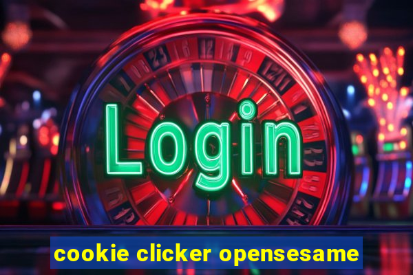 cookie clicker opensesame